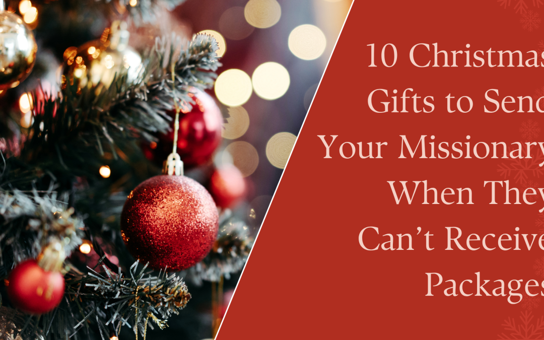 10 Christmas Gifts to Send Your Missionary When They Can’t Receive Packages
